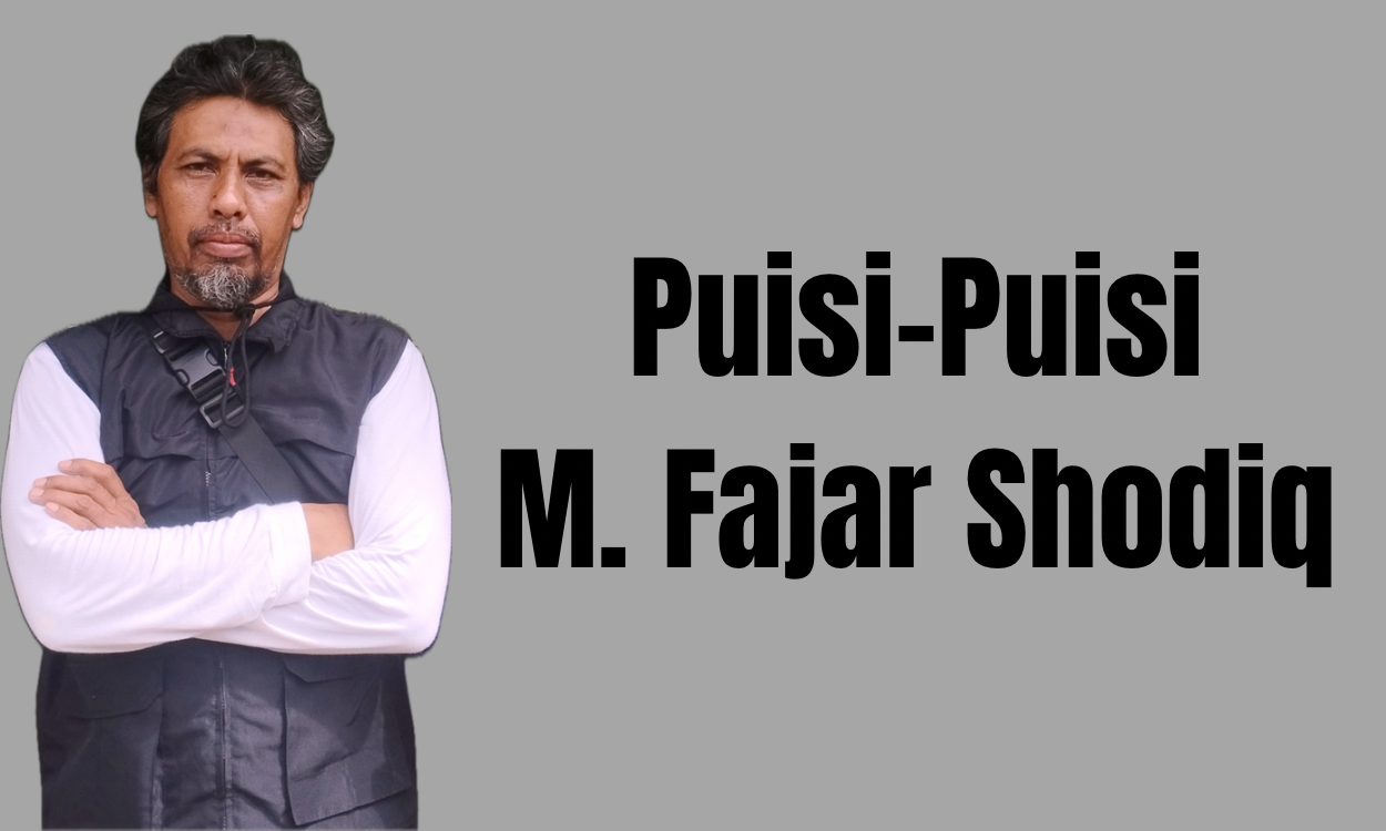 Puisi-Puisi M Fajar Shodiq