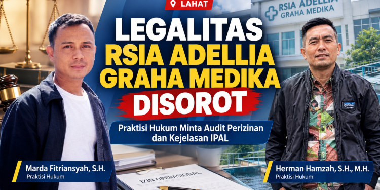 Legalitas RSIA Adellia Graha Medika Disorot, Praktisi Hukum Minta Audit Perizinan dan Kejelasan IPAL